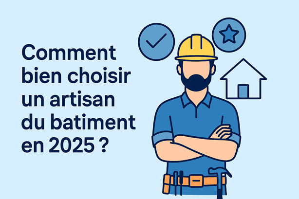 Comment-bien-choisir-un-artisan-du-bâtiment-fiable-?-TravauxChezMoi